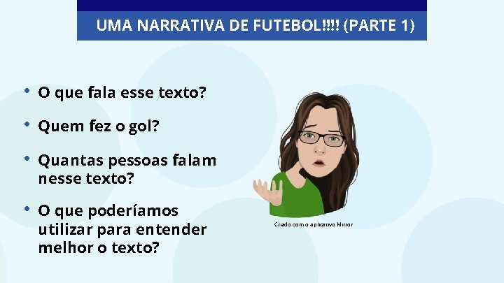 UMA NARRATIVA DE FUTEBOL!!!! (PARTE 1) • O que fala esse texto? • Quem