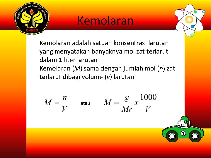 Kemolaran adalah satuan konsentrasi larutan yang menyatakan banyaknya mol zat terlarut dalam 1 liter Kemolaran adalah satuan konsentrasi larutan yang menyatakan banyaknya mol zat terlarut dalam 1 liter
