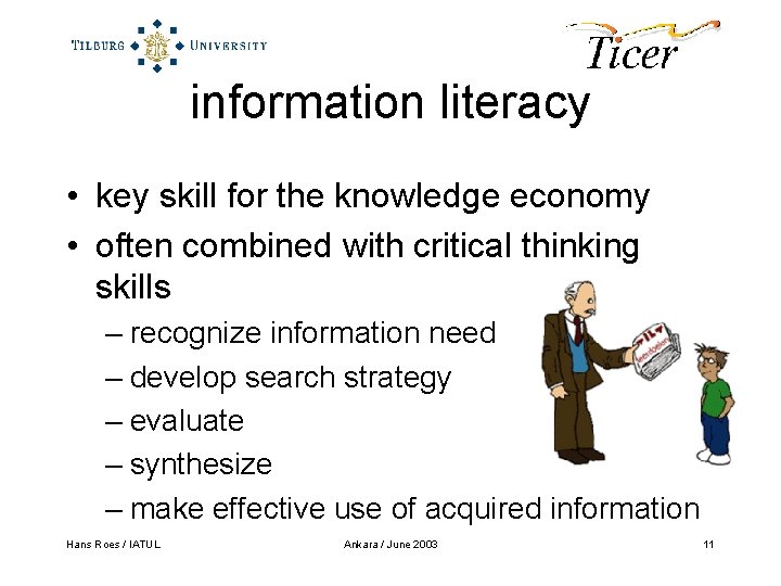 information literacy • key skill for the knowledge economy • often combined with critical