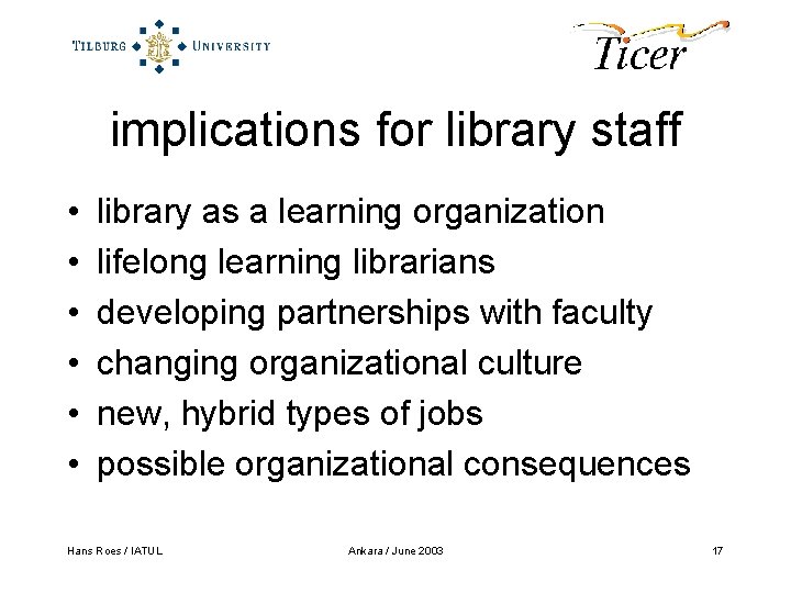 implications for library staff • • • library as a learning organization lifelong learning