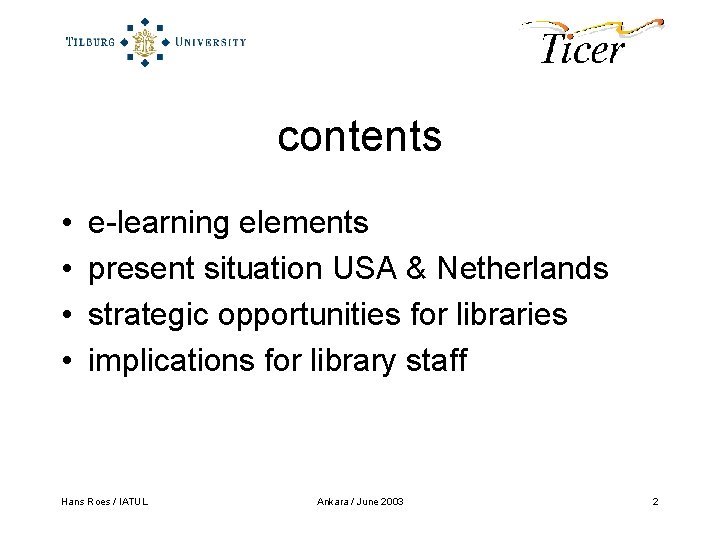 contents • • e-learning elements present situation USA & Netherlands strategic opportunities for libraries