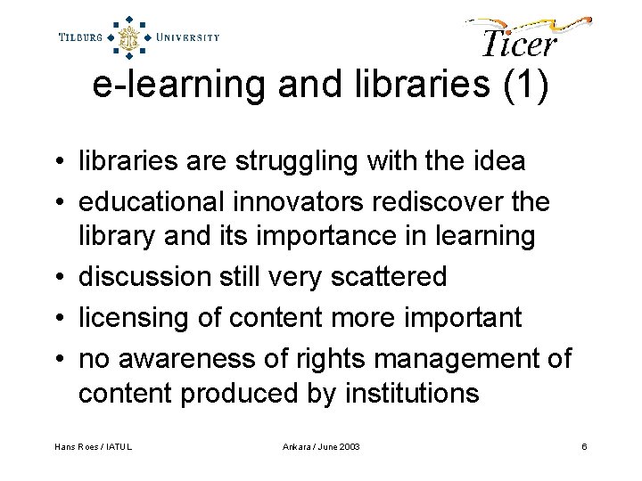 e-learning and libraries (1) • libraries are struggling with the idea • educational innovators