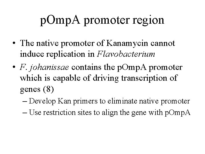 p. Omp. A promoter region • The native promoter of Kanamycin cannot induce replication