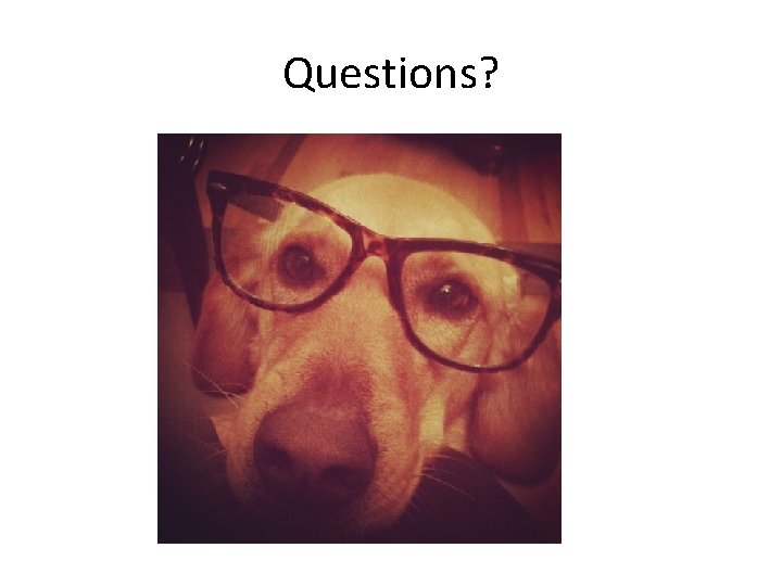 Questions? 