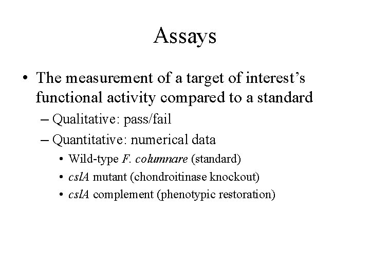 Assays • The measurement of a target of interest’s functional activity compared to a