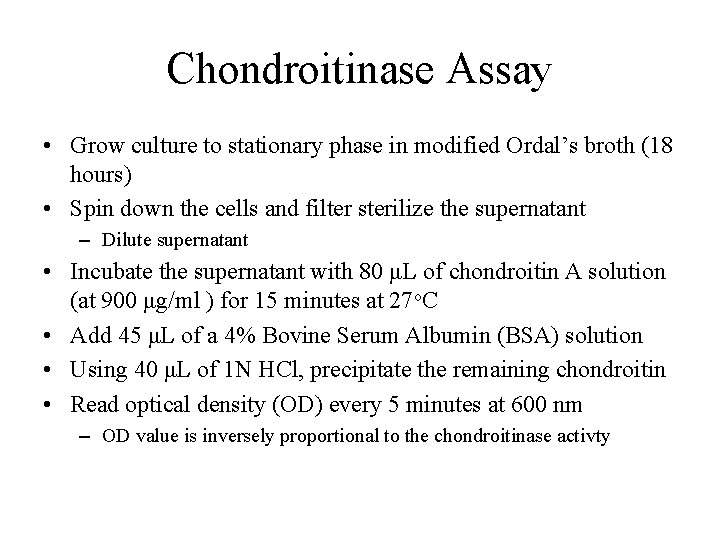 Chondroitinase Assay • Grow culture to stationary phase in modified Ordal’s broth (18 hours)