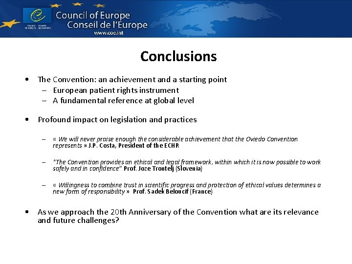 Conclusions • The Convention: an achievement and a starting point – European patient rights Conclusions • The Convention: an achievement and a starting point – European patient rights