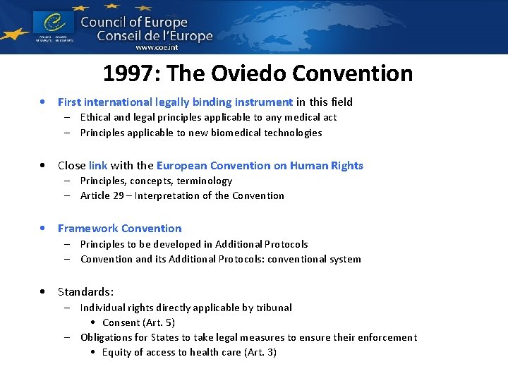 1997: The Oviedo Convention • First international legally binding instrument in this field – 1997: The Oviedo Convention • First international legally binding instrument in this field –