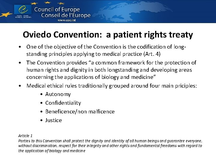 Oviedo Convention: a patient rights treaty • One of the objective of the Convention Oviedo Convention: a patient rights treaty • One of the objective of the Convention