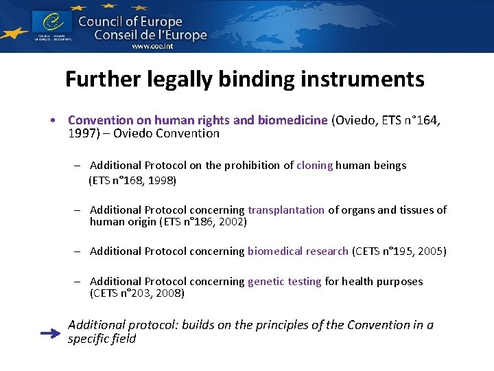Further legally binding instruments • Convention on human rights and biomedicine (Oviedo, ETS n° Further legally binding instruments • Convention on human rights and biomedicine (Oviedo, ETS n°