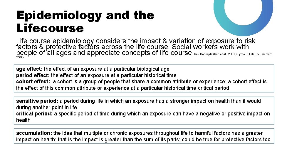 Epidemiology and the Lifecourse Life course epidemiology considers the impact & variation of exposure