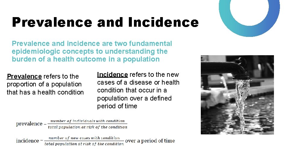 Prevalence and Incidence Prevalence and incidence are two fundamental epidemiologic concepts to understanding the