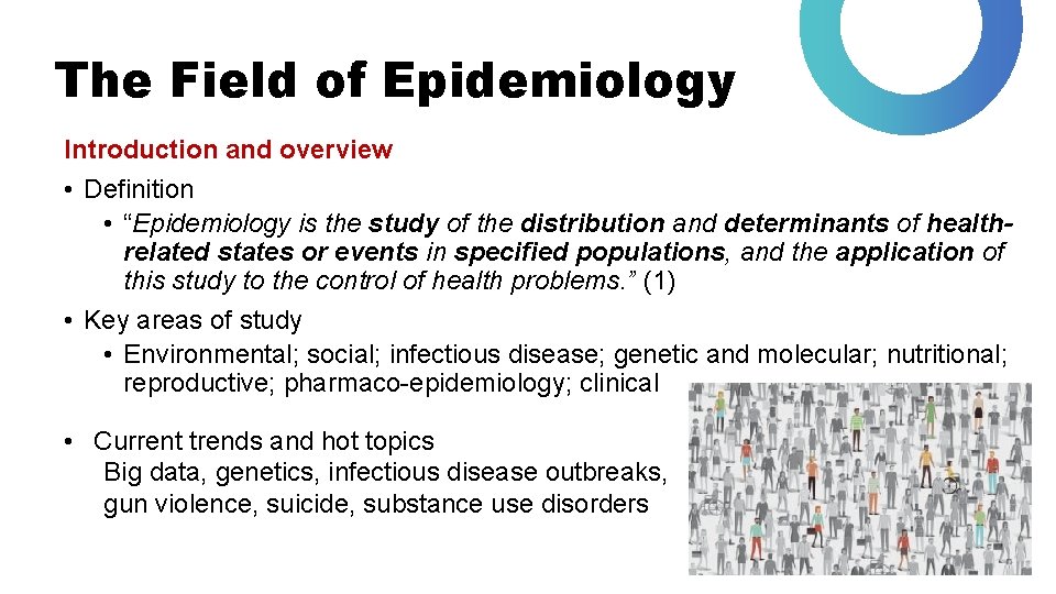The Field of Epidemiology Introduction and overview • Definition • “Epidemiology is the study