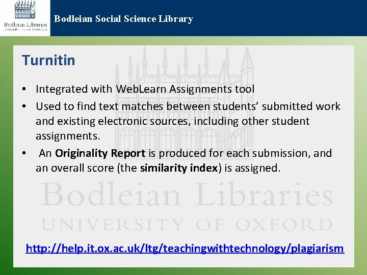 Bodleian Social Science Library Turnitin • Integrated with Web. Learn Assignments tool • Used
