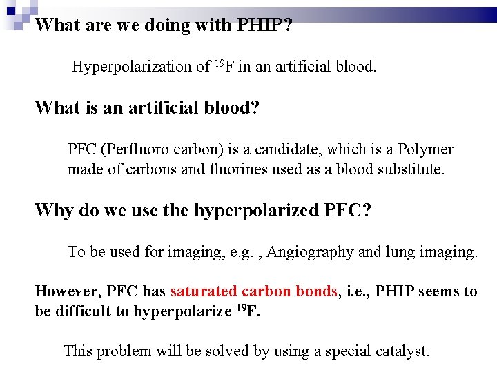 What are we doing with PHIP? Hyperpolarization of 19 F in an artificial blood.