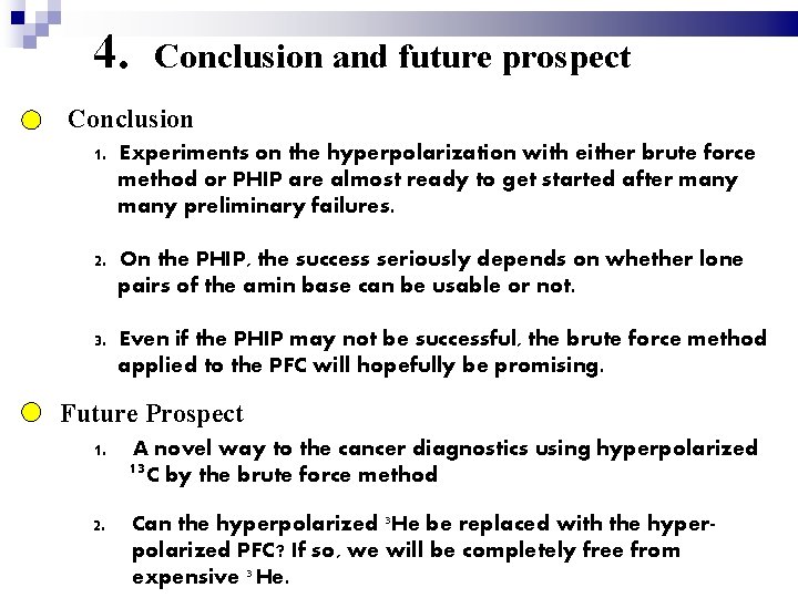 4. Conclusion and future prospect Conclusion 1. Experiments on the hyperpolarization with either brute