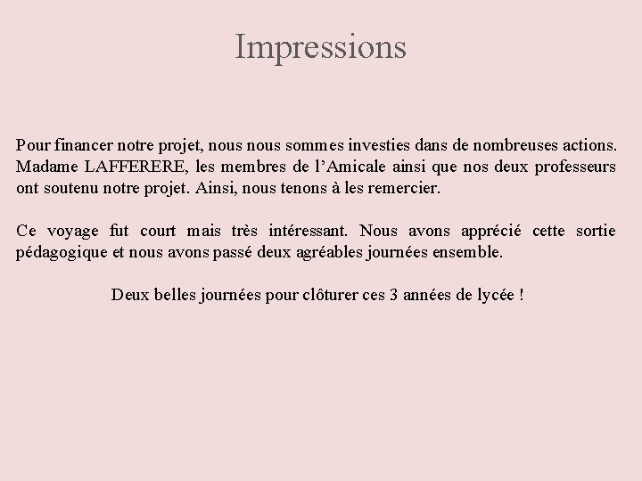 Impressions Pour financer notre projet, nous sommes investies dans de nombreuses actions. Madame LAFFERERE,