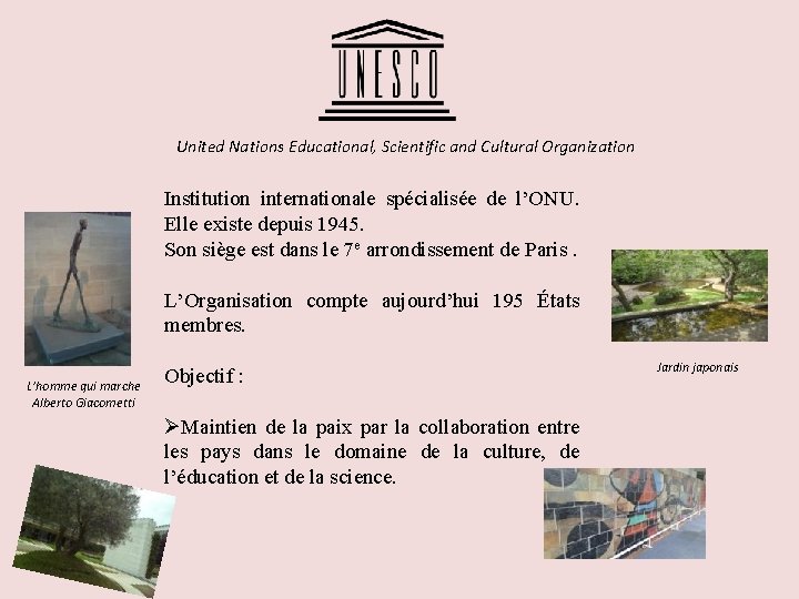 United Nations Educational, Scientific and Cultural Organization Institution internationale spécialisée de l’ONU. Elle existe
