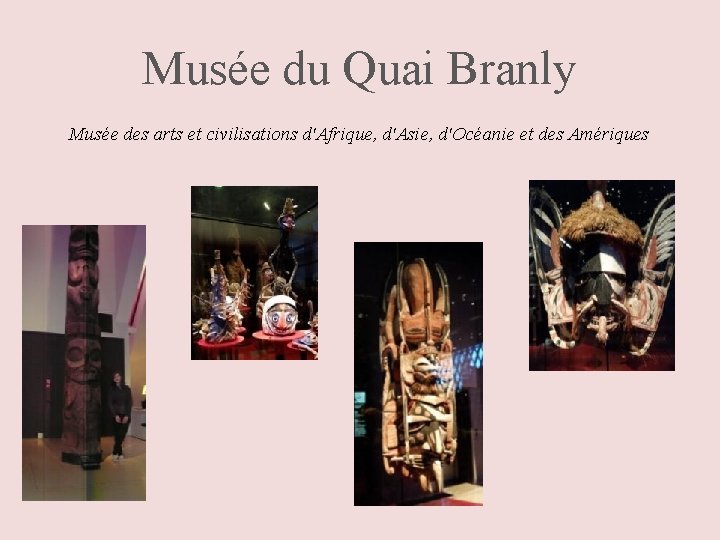 Musée du Quai Branly Musée des arts et civilisations d'Afrique, d'Asie, d'Océanie et des