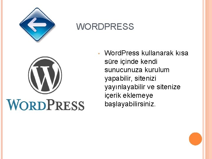 WORDPRESS • Word. Press kullanarak kısa süre içinde kendi sunucunuza kurulum yapabilir, sitenizi yayınlayabilir