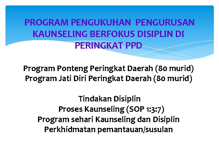 PROGRAM PENGUKUHAN PENGURUSAN KAUNSELING BERFOKUS DISIPLIN DI PERINGKAT PPD Program Ponteng Peringkat Daerah (80