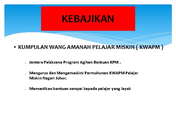 KEBAJIKAN • KUMPULAN WANG AMANAH PELAJAR MISKIN ( KWAPM ) l l l Jentera