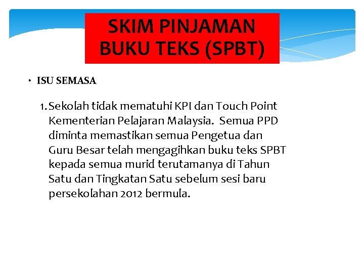 SKIM PINJAMAN BUKU TEKS (SPBT) • ISU SEMASA 1. Sekolah tidak mematuhi KPI dan