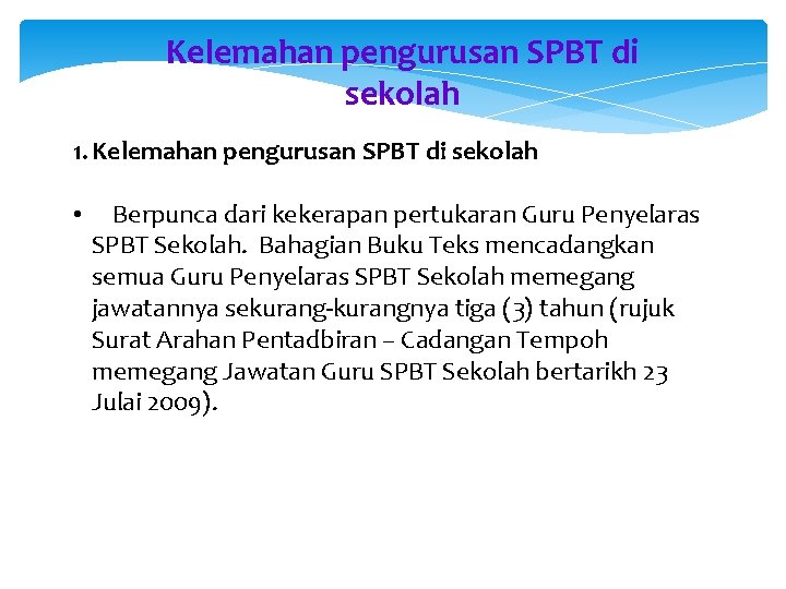 Kelemahan pengurusan SPBT di sekolah 1. Kelemahan pengurusan SPBT di sekolah • Berpunca dari