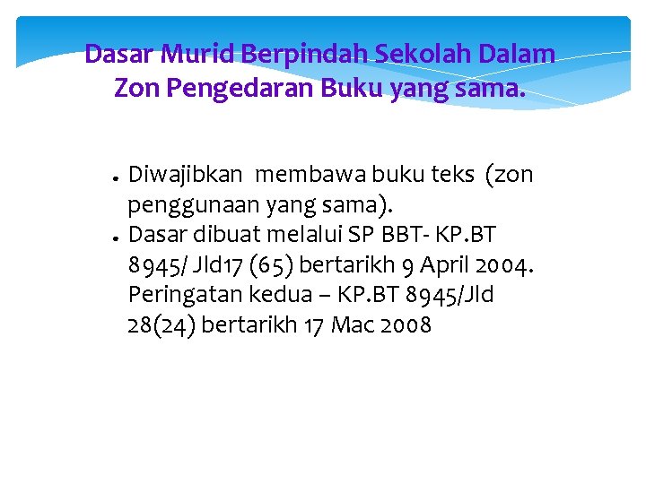 Dasar Murid Berpindah Sekolah Dalam Zon Pengedaran Buku yang sama. ● ● Diwajibkan membawa