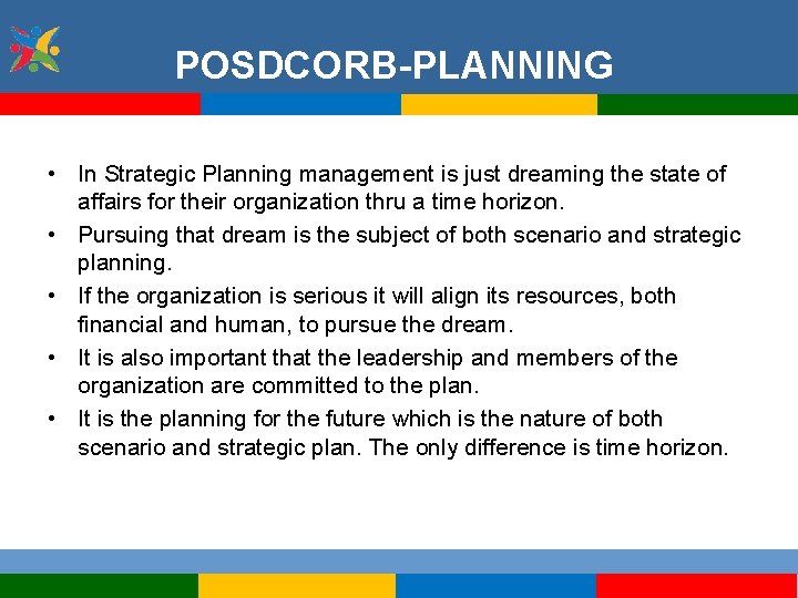 POSDCORB-PLANNING • In Strategic Planning management is just dreaming the state of affairs for