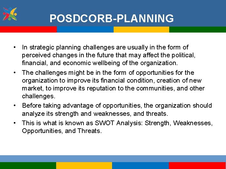 POSDCORB-PLANNING • In strategic planning challenges are usually in the form of perceived changes