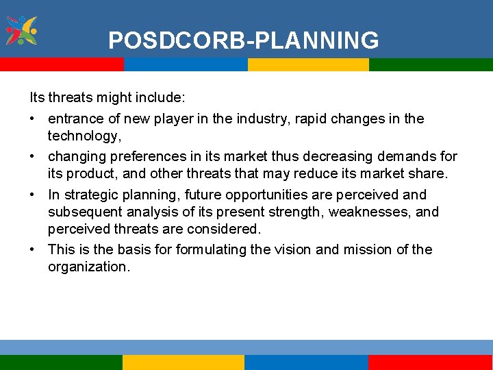 POSDCORB-PLANNING Its threats might include: • entrance of new player in the industry, rapid