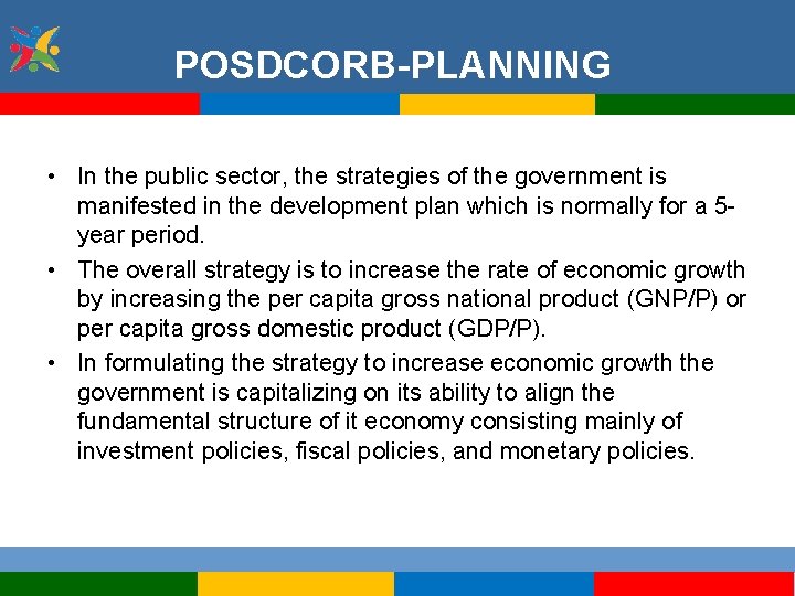 POSDCORB-PLANNING • In the public sector, the strategies of the government is manifested in