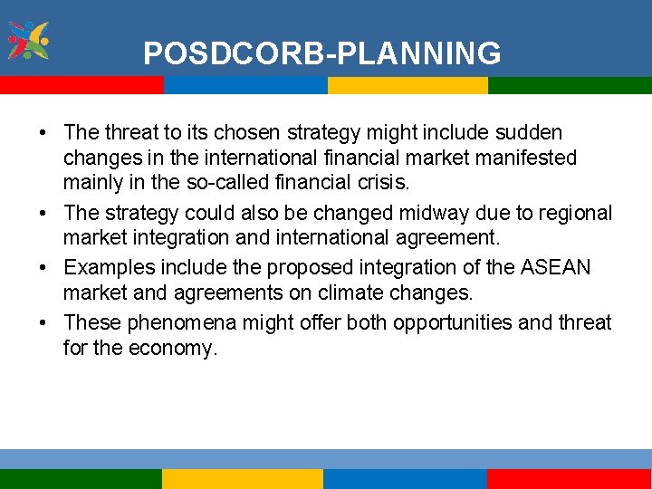 POSDCORB-PLANNING • The threat to its chosen strategy might include sudden changes in the