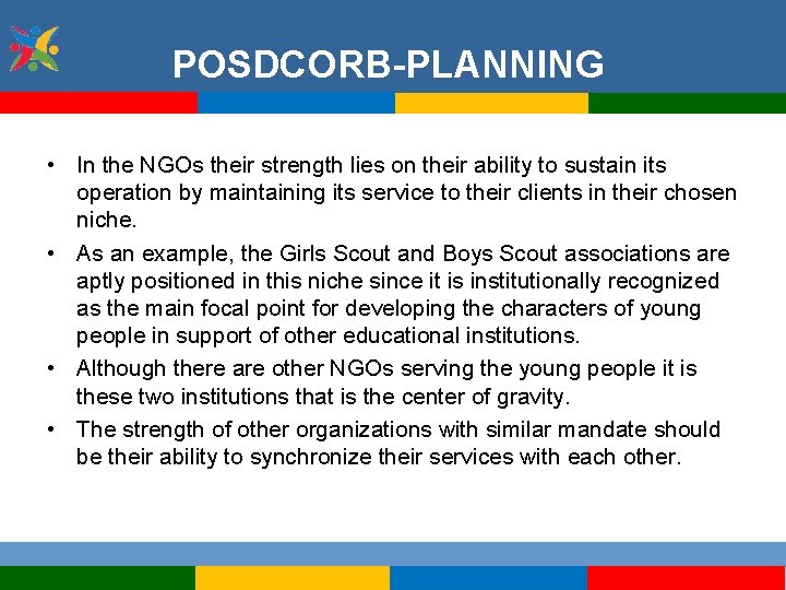 POSDCORB-PLANNING • In the NGOs their strength lies on their ability to sustain its