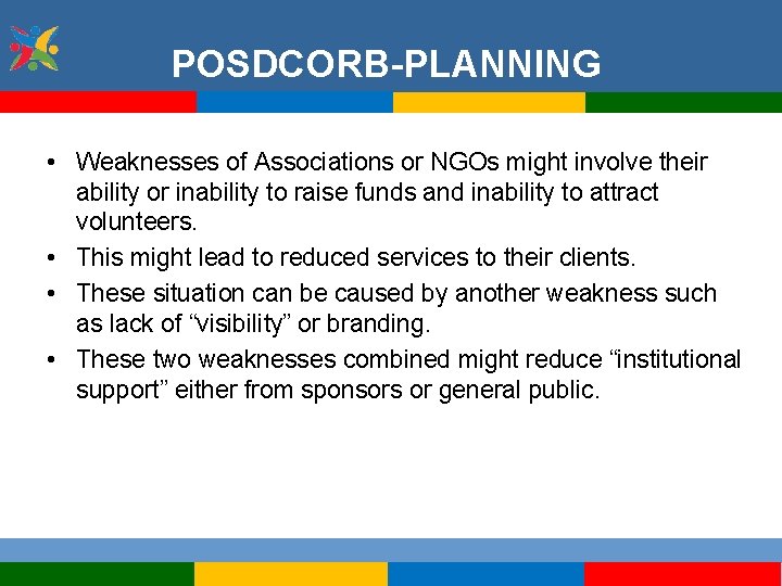 POSDCORB-PLANNING • Weaknesses of Associations or NGOs might involve their ability or inability to