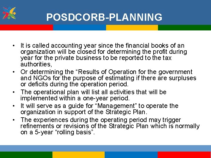 POSDCORB-PLANNING • It is called accounting year since the financial books of an organization