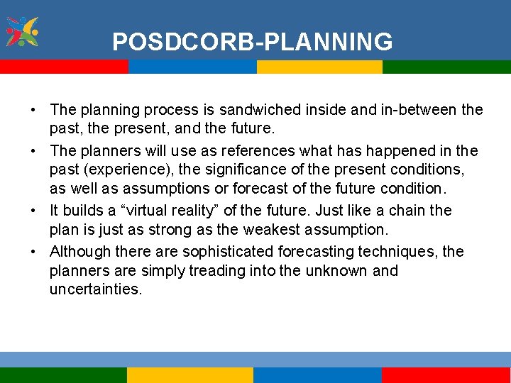 POSDCORB-PLANNING • The planning process is sandwiched inside and in-between the past, the present,