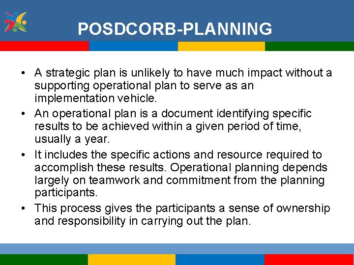 POSDCORB-PLANNING • A strategic plan is unlikely to have much impact without a supporting