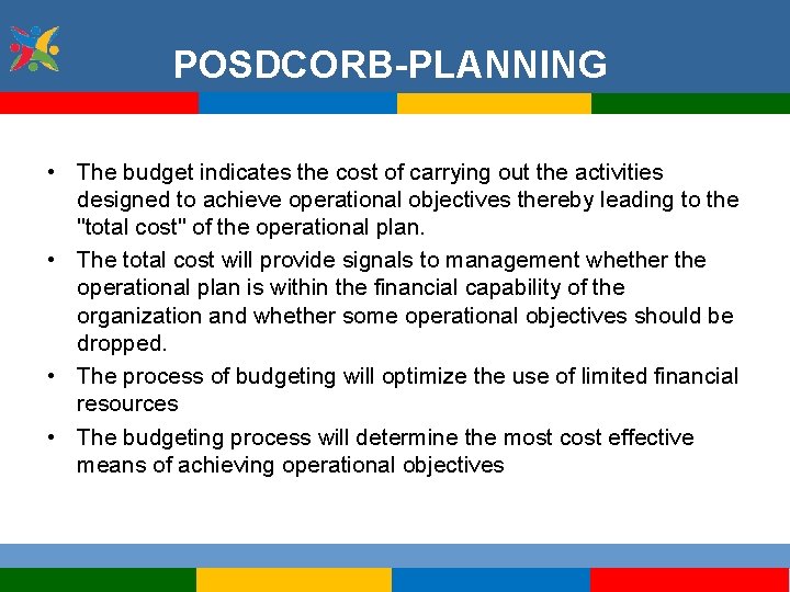 POSDCORB-PLANNING • The budget indicates the cost of carrying out the activities designed to
