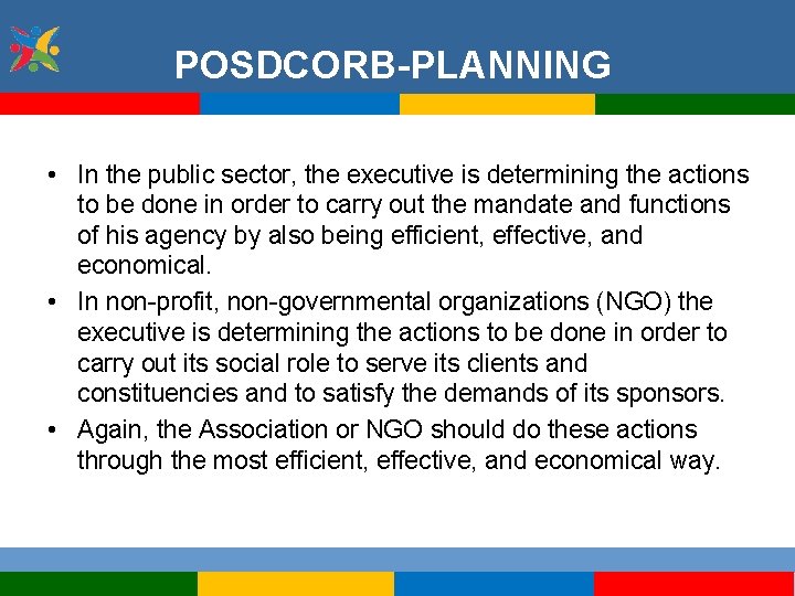 POSDCORB-PLANNING • In the public sector, the executive is determining the actions to be