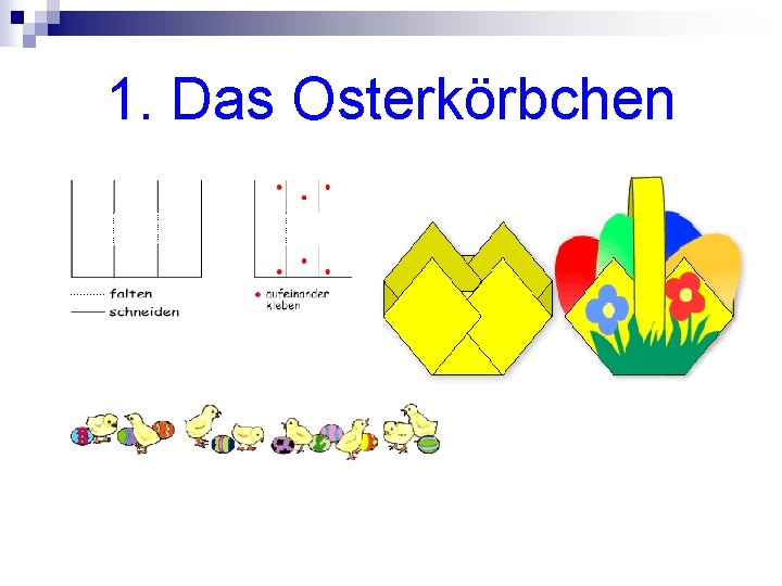 1. Das Osterkörbchen 