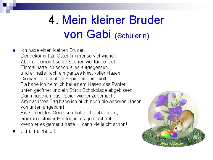 4. Mein kleiner Bruder von Gabi (Schülerin) n n Ich habe einen kleinen Bruder.