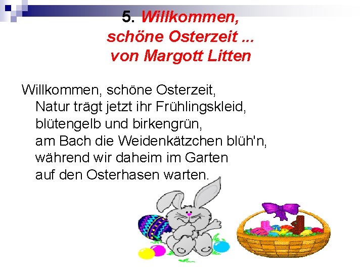 5. Willkommen, schöne Osterzeit. . . von Margott Litten Willkommen, schöne Osterzeit, Natur trägt