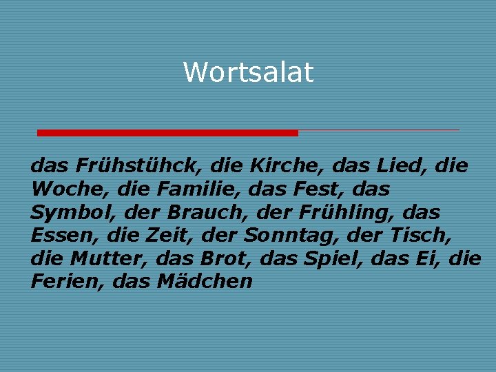 Wortsalat das Frühstühck, die Kirche, das Lied, die Woche, die Familie, das Fest, das