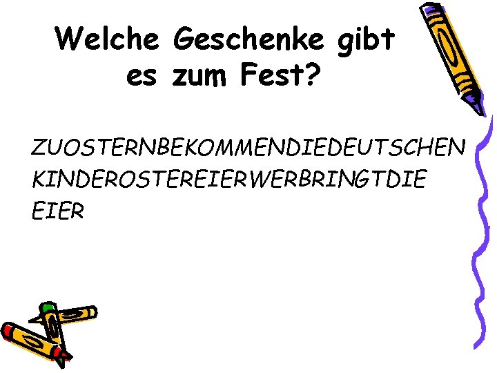 Welche Geschenke gibt es zum Fest? ZUOSTERNBEKOMMENDIEDEUTSCHEN KINDEROSTEREIERWERBRINGTDIE EIER 