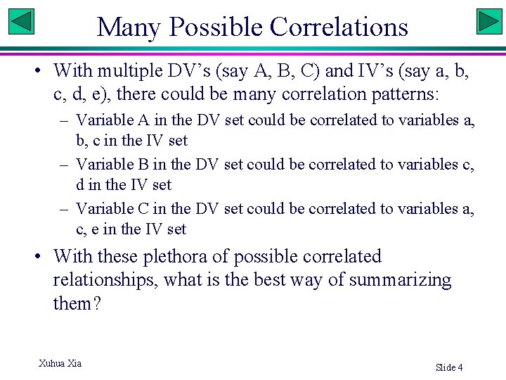 Many Possible Correlations • With multiple DV’s (say A, B, C) and IV’s (say Many Possible Correlations • With multiple DV’s (say A, B, C) and IV’s (say