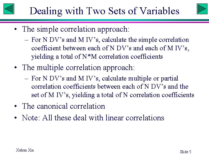Dealing with Two Sets of Variables • The simple correlation approach: – For N Dealing with Two Sets of Variables • The simple correlation approach: – For N