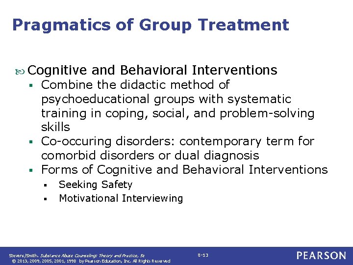 Pragmatics of Group Treatment Cognitive and Behavioral Interventions Combine the didactic method of psychoeducational
