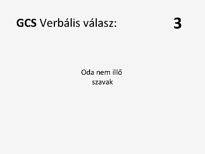 GCS Verbális válasz: Oda nem illő szavak 3 